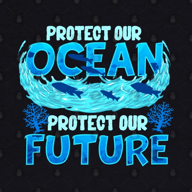 Protect Our Ocean Protect Our Future by E